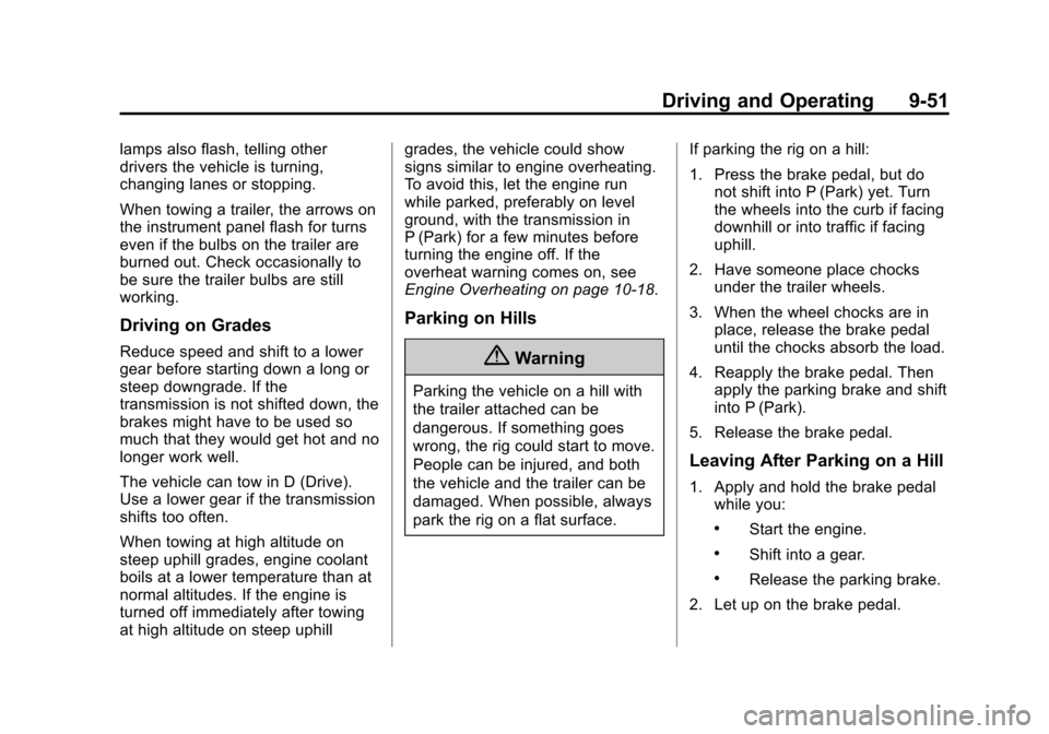 CHEVROLET EQUINOX 2015 2.G Owners Manual Black plate (51,1)Chevrolet Equinox Owner Manual (GMNA-Localizing-U.S./Canada-
7707483) - 2015 - crc - 9/29/14
Driving and Operating 9-51
lamps also flash, telling other
drivers the vehicle is turning