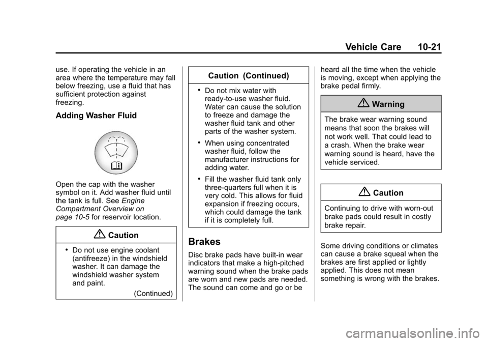 CHEVROLET EQUINOX 2015 2.G Owners Manual Black plate (21,1)Chevrolet Equinox Owner Manual (GMNA-Localizing-U.S./Canada-
7707483) - 2015 - crc - 9/29/14
Vehicle Care 10-21
use. If operating the vehicle in an
area where the temperature may fal