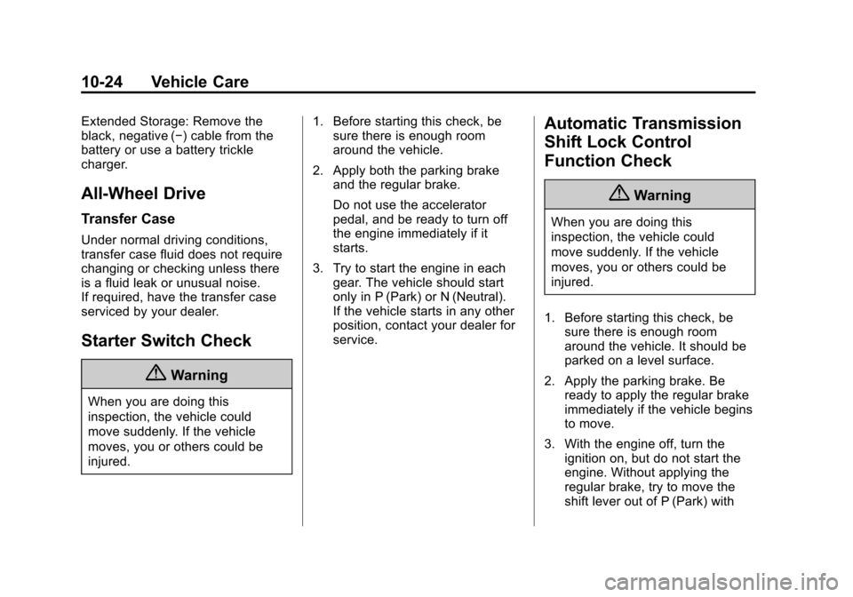 CHEVROLET EQUINOX 2015 2.G Owners Manual Black plate (24,1)Chevrolet Equinox Owner Manual (GMNA-Localizing-U.S./Canada-
7707483) - 2015 - crc - 9/29/14
10-24 Vehicle Care
Extended Storage: Remove the
black, negative (−) cable from the
batt