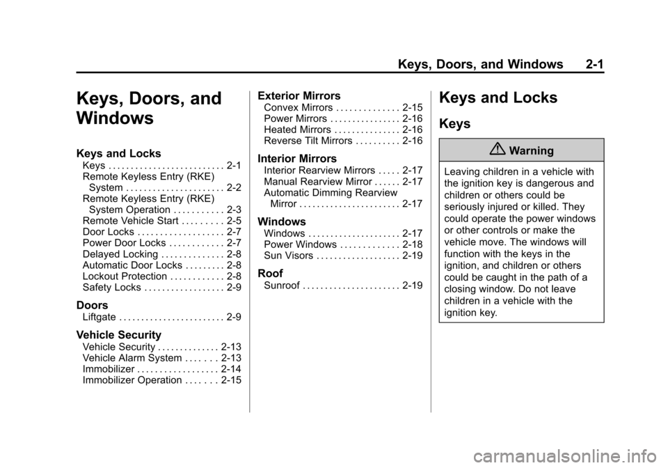 CHEVROLET EQUINOX 2015 2.G Owners Manual Black plate (1,1)Chevrolet Equinox Owner Manual (GMNA-Localizing-U.S./Canada-
7707483) - 2015 - crc - 9/29/14
Keys, Doors, and Windows 2-1
Keys, Doors, and
Windows
Keys and Locks
Keys . . . . . . . . 