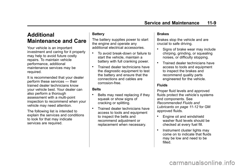 CHEVROLET EQUINOX 2015 2.G Owners Manual Black plate (9,1)Chevrolet Equinox Owner Manual (GMNA-Localizing-U.S./Canada-
7707483) - 2015 - crc - 9/29/14
Service and Maintenance 11-9
Additional
Maintenance and Care
Your vehicle is an important
