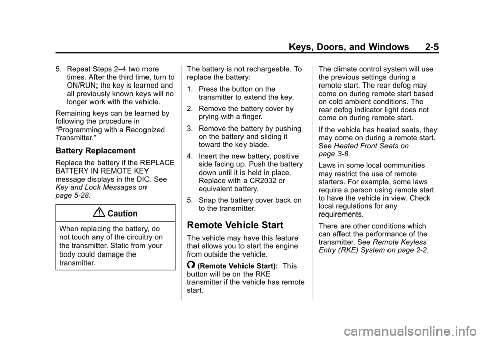 CHEVROLET EQUINOX 2015 2.G Owners Manual Black plate (5,1)Chevrolet Equinox Owner Manual (GMNA-Localizing-U.S./Canada-
7707483) - 2015 - crc - 9/29/14
Keys, Doors, and Windows 2-5
5. Repeat Steps 2–4 two moretimes. After the third time, tu