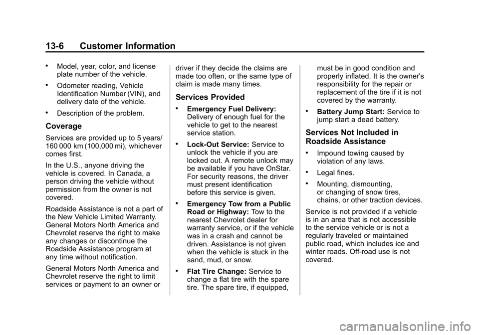 CHEVROLET EQUINOX 2015 2.G Owners Manual Black plate (6,1)Chevrolet Equinox Owner Manual (GMNA-Localizing-U.S./Canada-
7707483) - 2015 - crc - 9/29/14
13-6 Customer Information
.Model, year, color, and license
plate number of the vehicle.
.O