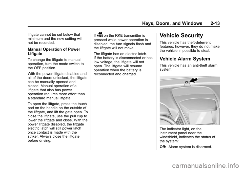 CHEVROLET EQUINOX 2015 2.G Owners Manual Black plate (13,1)Chevrolet Equinox Owner Manual (GMNA-Localizing-U.S./Canada-
7707483) - 2015 - crc - 9/29/14
Keys, Doors, and Windows 2-13
liftgate cannot be set below that
minimum and the new setti