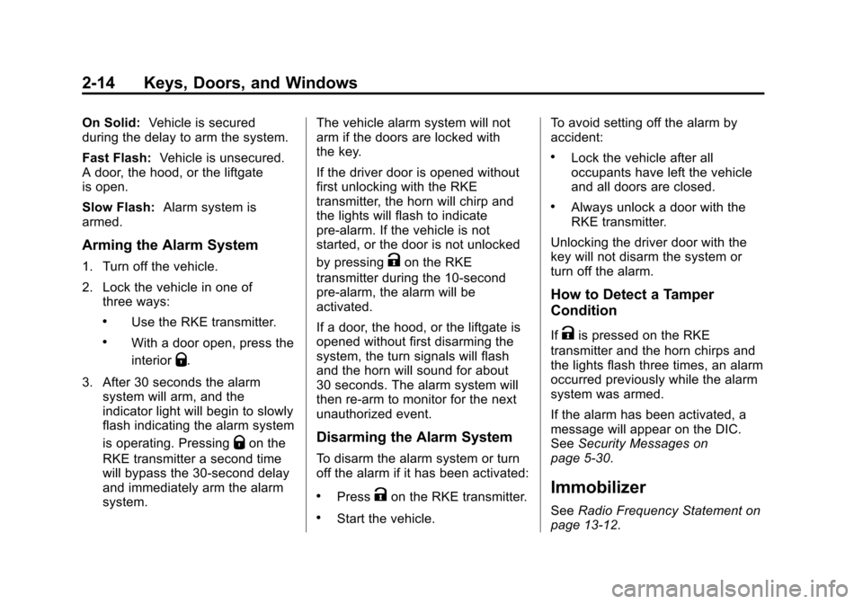 CHEVROLET EQUINOX 2015 2.G Owners Manual Black plate (14,1)Chevrolet Equinox Owner Manual (GMNA-Localizing-U.S./Canada-
7707483) - 2015 - crc - 9/29/14
2-14 Keys, Doors, and Windows
On Solid:Vehicle is secured
during the delay to arm the sys