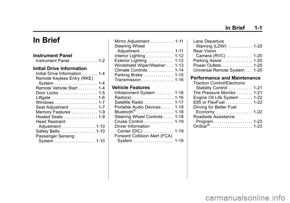 CHEVROLET EQUINOX 2015 2.G Owners Manual Black plate (1,1)Chevrolet Equinox Owner Manual (GMNA-Localizing-U.S./Canada-
7707483) - 2015 - crc - 9/29/14
In Brief 1-1
In Brief
Instrument Panel
Instrument Panel . . . . . . . . . . . . . . 1-2
In