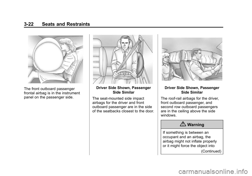 CHEVROLET EQUINOX 2015 2.G Manual PDF Black plate (22,1)Chevrolet Equinox Owner Manual (GMNA-Localizing-U.S./Canada-
7707483) - 2015 - crc - 9/29/14
3-22 Seats and Restraints
The front outboard passenger
frontal airbag is in the instrumen