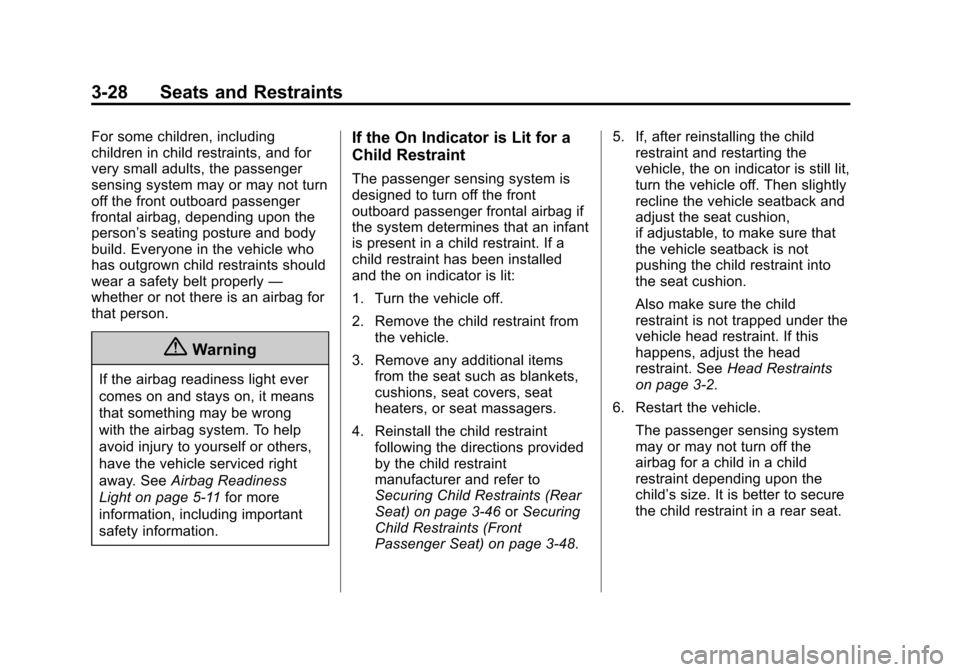 CHEVROLET EQUINOX 2015 2.G User Guide Black plate (28,1)Chevrolet Equinox Owner Manual (GMNA-Localizing-U.S./Canada-
7707483) - 2015 - crc - 9/29/14
3-28 Seats and Restraints
For some children, including
children in child restraints, and 