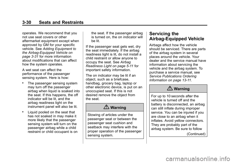 CHEVROLET EQUINOX 2015 2.G User Guide Black plate (30,1)Chevrolet Equinox Owner Manual (GMNA-Localizing-U.S./Canada-
7707483) - 2015 - crc - 9/29/14
3-30 Seats and Restraints
operates. We recommend that you
not use seat covers or other
af