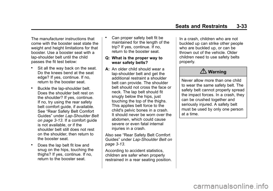 CHEVROLET EQUINOX 2015 2.G User Guide Black plate (33,1)Chevrolet Equinox Owner Manual (GMNA-Localizing-U.S./Canada-
7707483) - 2015 - crc - 9/29/14
Seats and Restraints 3-33
The manufacturer instructions that
come with the booster seat s