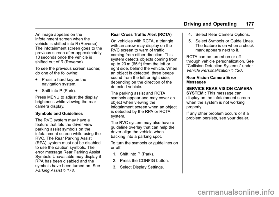 CHEVROLET EQUINOX 2016 2.G Owners Manual Chevrolet Equinox Owner Manual (GMNA-Localizing-U.S./Canada/Mexico-
9234773) - 2016 - crc - 9/3/15
Driving and Operating 177
An image appears on the
infotainment screen when the
vehicle is shifted int