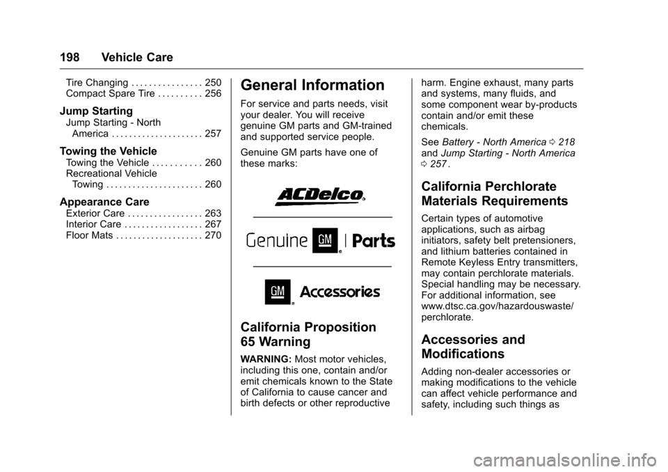 CHEVROLET EQUINOX 2016 2.G Owners Manual Chevrolet Equinox Owner Manual (GMNA-Localizing-U.S./Canada/Mexico-
9234773) - 2016 - crc - 9/3/15
198 Vehicle Care
Tire Changing . . . . . . . . . . . . . . . . 250
Compact Spare Tire . . . . . . . . CHEVROLET EQUINOX 2016 2.G Owners Manual Chevrolet Equinox Owner Manual (GMNA-Localizing-U.S./Canada/Mexico-
9234773) - 2016 - crc - 9/3/15
198 Vehicle Care
Tire Changing . . . . . . . . . . . . . . . . 250
Compact Spare Tire . . . . . . . .