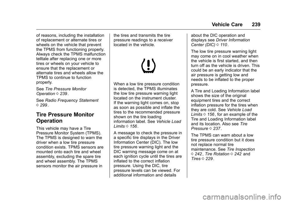 CHEVROLET EQUINOX 2016 2.G Owners Manual Chevrolet Equinox Owner Manual (GMNA-Localizing-U.S./Canada/Mexico-
9234773) - 2016 - crc - 9/3/15
Vehicle Care 239
of reasons, including the installation
of replacement or alternate tires or
wheels o CHEVROLET EQUINOX 2016 2.G Owners Manual Chevrolet Equinox Owner Manual (GMNA-Localizing-U.S./Canada/Mexico-
9234773) - 2016 - crc - 9/3/15
Vehicle Care 239
of reasons, including the installation
of replacement or alternate tires or
wheels o