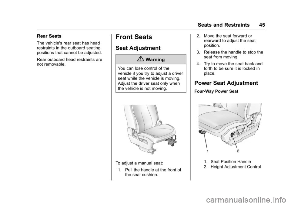 CHEVROLET EQUINOX 2016 2.G Owners Manual Chevrolet Equinox Owner Manual (GMNA-Localizing-U.S./Canada/Mexico-
9234773) - 2016 - crc - 9/3/15
Seats and Restraints 45
Rear Seats
The vehicles rear seat has head
restraints in the outboard seatin