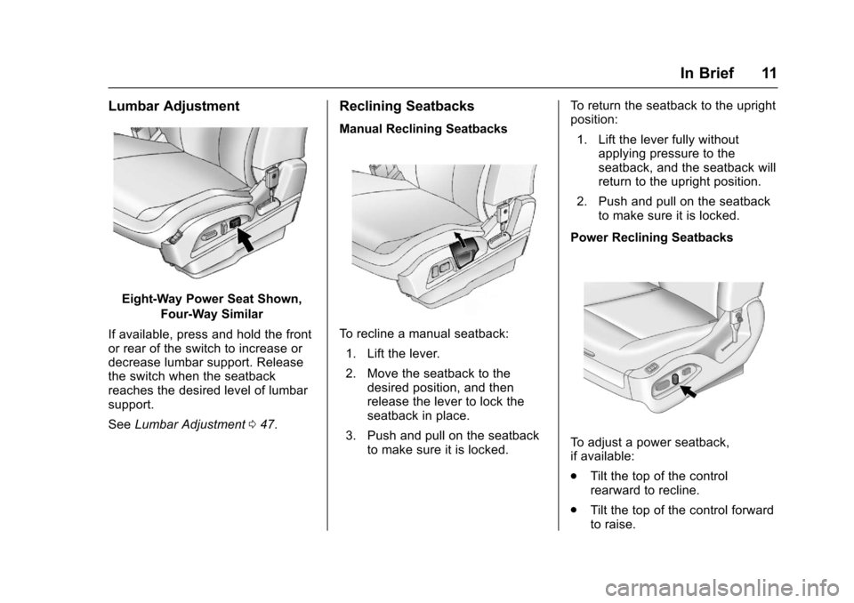CHEVROLET EQUINOX 2017 2.G User Guide Chevrolet Equinox Owner Manual (GMNA-Localizing-U.S./Canada/Mexico-
9918169) - 2017 - CRC - 3/23/16
In Brief 11
Lumbar Adjustment
Eight-Way Power Seat Shown,Four-Way Similar
If available, press and ho