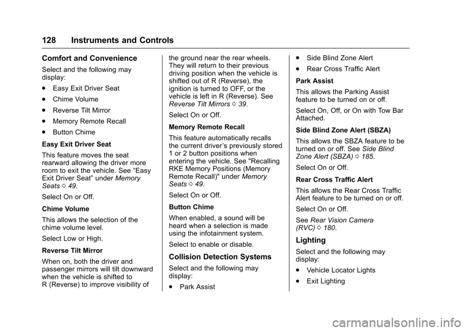 CHEVROLET EQUINOX 2017 2.G User Guide Chevrolet Equinox Owner Manual (GMNA-Localizing-U.S./Canada/Mexico-
9918169) - 2017 - CRC - 3/23/16
128 Instruments and Controls
Comfort and Convenience
Select and the following may
display:
.Easy Exi
