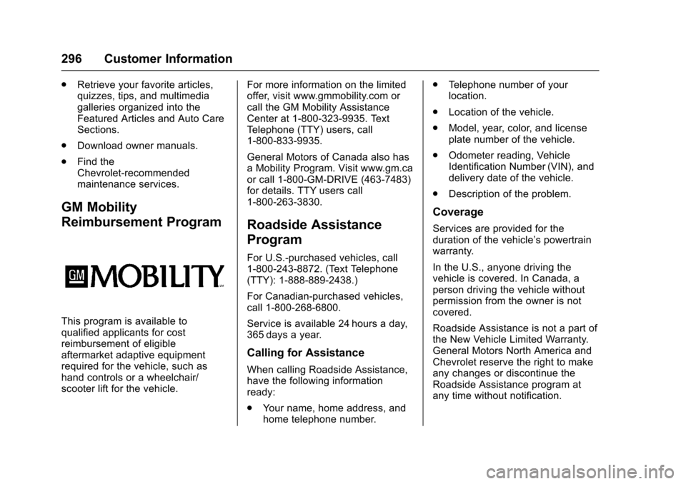 CHEVROLET EQUINOX 2017 2.G Owners Manual Chevrolet Equinox Owner Manual (GMNA-Localizing-U.S./Canada/Mexico-
9918169) - 2017 - CRC - 3/23/16
296 Customer Information
.Retrieve your favorite articles,
quizzes, tips, and multimedia
galleries o