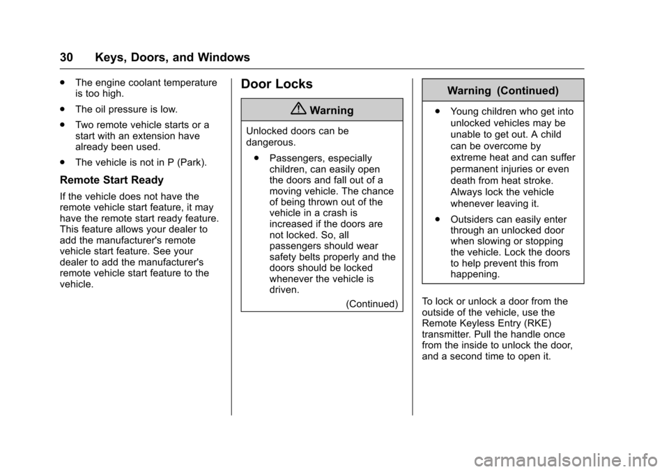 CHEVROLET EQUINOX 2017 2.G Owners Guide Chevrolet Equinox Owner Manual (GMNA-Localizing-U.S./Canada/Mexico-
9918169) - 2017 - CRC - 3/23/16
30 Keys, Doors, and Windows
.The engine coolant temperature
is too high.
. The oil pressure is low.
