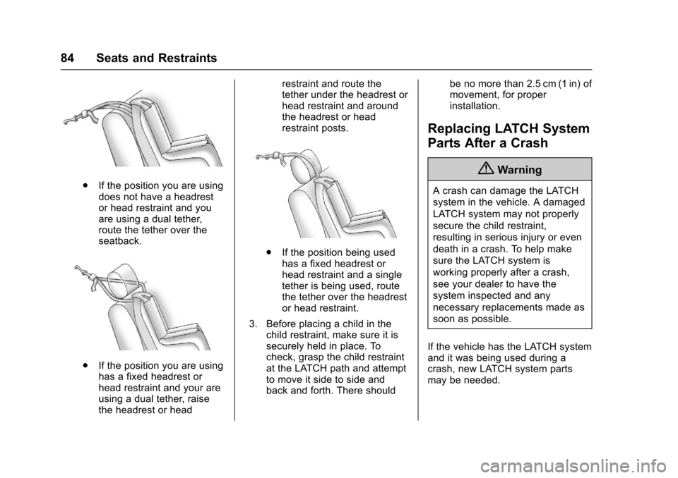 CHEVROLET EQUINOX 2017 2.G Manual Online Chevrolet Equinox Owner Manual (GMNA-Localizing-U.S./Canada/Mexico-
9918169) - 2017 - CRC - 3/23/16
84 Seats and Restraints
.If the position you are using
does not have a headrest
or head restraint an CHEVROLET EQUINOX 2017 2.G Manual Online Chevrolet Equinox Owner Manual (GMNA-Localizing-U.S./Canada/Mexico-
9918169) - 2017 - CRC - 3/23/16
84 Seats and Restraints
.If the position you are using
does not have a headrest
or head restraint an