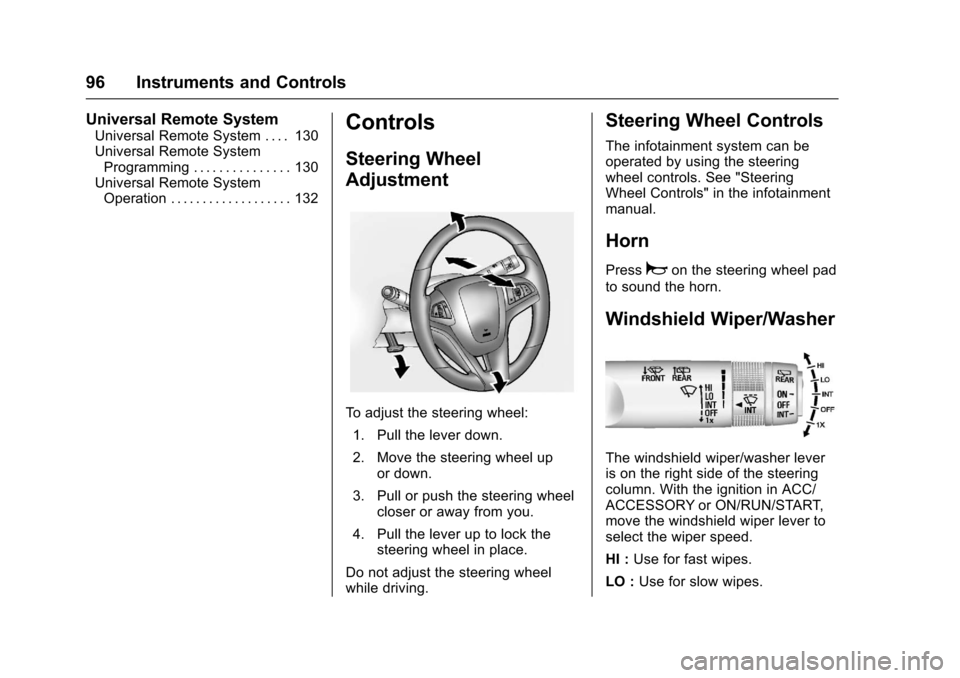 CHEVROLET EQUINOX 2017 2.G Owners Manual Chevrolet Equinox Owner Manual (GMNA-Localizing-U.S./Canada/Mexico-
9918169) - 2017 - CRC - 3/23/16
96 Instruments and Controls
Universal Remote System
Universal Remote System . . . . 130
Universal Re