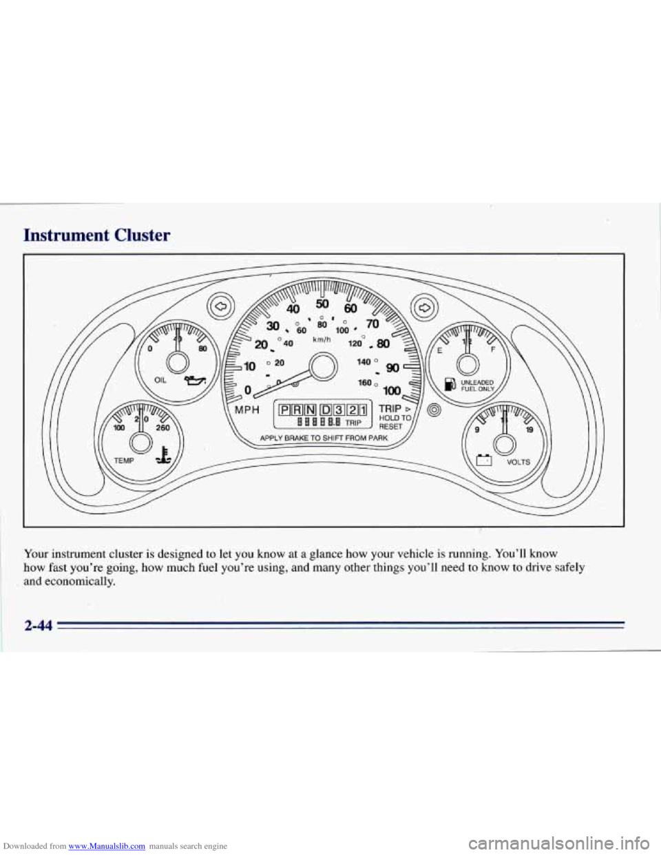 CHEVROLET EXPRESS 1996 1.G Owners Manual Downloaded from www.Manualslib.com manuals search engine Instrument Cluster
Your instrument cluster is designed to let you know at a glance how your vehicle is running. You’ll know
how fa CHEVROLET EXPRESS 1996 1.G Owners Manual Downloaded from www.Manualslib.com manuals search engine Instrument Cluster
Your instrument cluster is designed to let you know at a glance how your vehicle is running. You’ll know
how fa