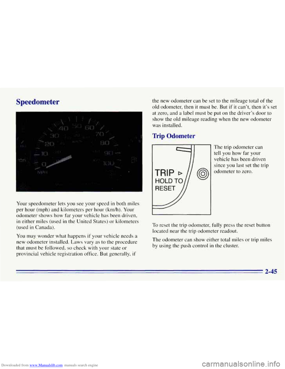 CHEVROLET EXPRESS 1996 1.G Owners Manual Downloaded from www.Manualslib.com manuals search engine Speedometer
Your speedometer lets you see your speed in both miles
per hour (mph) and kilometers per hour (km/h). Your
odometer shows CHEVROLET EXPRESS 1996 1.G Owners Manual Downloaded from www.Manualslib.com manuals search engine Speedometer
Your speedometer lets you see your speed in both miles
per hour (mph) and kilometers per hour (km/h). Your
odometer shows
