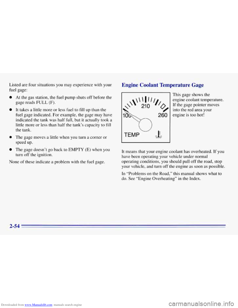 CHEVROLET EXPRESS 1996 1.G Owners Manual Downloaded from www.Manualslib.com manuals search engine Listed are four situations you may experience with your
fuel gage:
At the gas station, the fuel pump shuts off before the
gage reads F CHEVROLET EXPRESS 1996 1.G Owners Manual Downloaded from www.Manualslib.com manuals search engine Listed are four situations you may experience with your
fuel gage:
At the gas station, the fuel pump shuts off before the
gage reads F