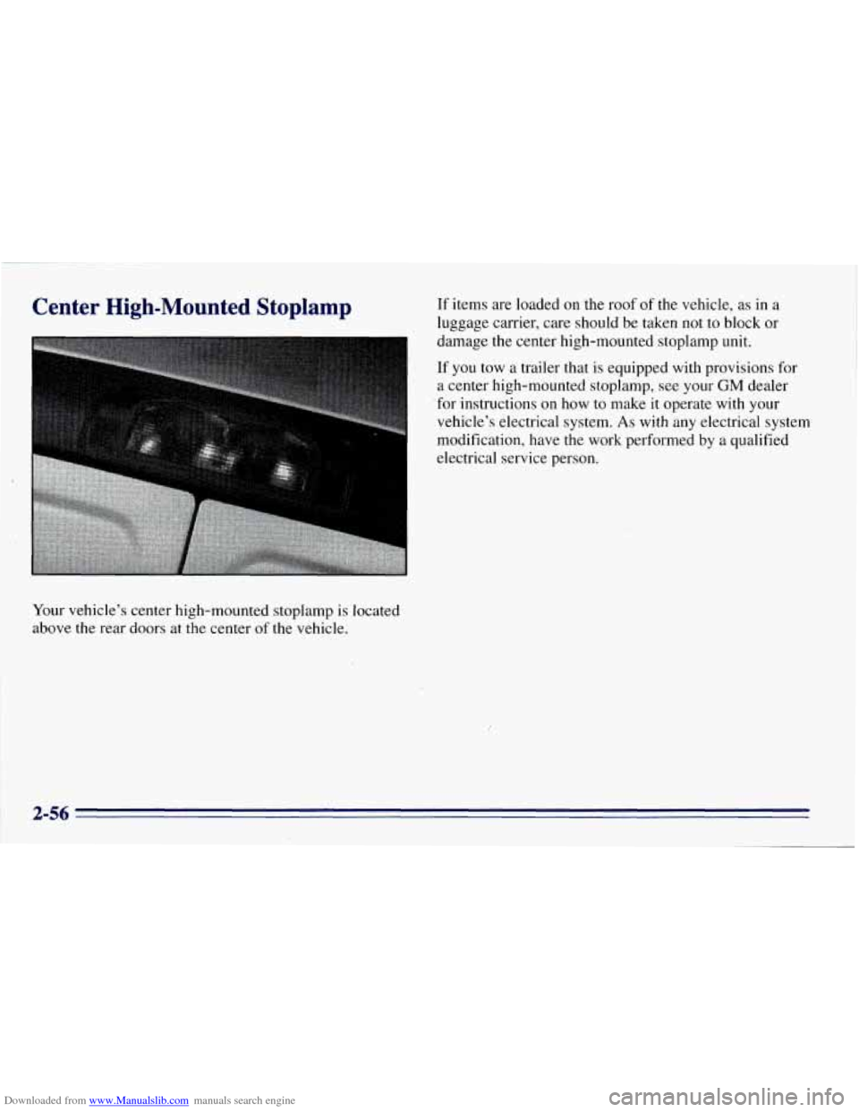 CHEVROLET EXPRESS 1996 1.G Owners Manual Downloaded from www.Manualslib.com manuals search engine Center High-Mounted Stoplamp
Your vehicle’s center high-mounted stoplamp is located
above the rear doors at the center
of the vehicle CHEVROLET EXPRESS 1996 1.G Owners Manual Downloaded from www.Manualslib.com manuals search engine Center High-Mounted Stoplamp
Your vehicle’s center high-mounted stoplamp is located
above the rear doors at the center
of the vehicle