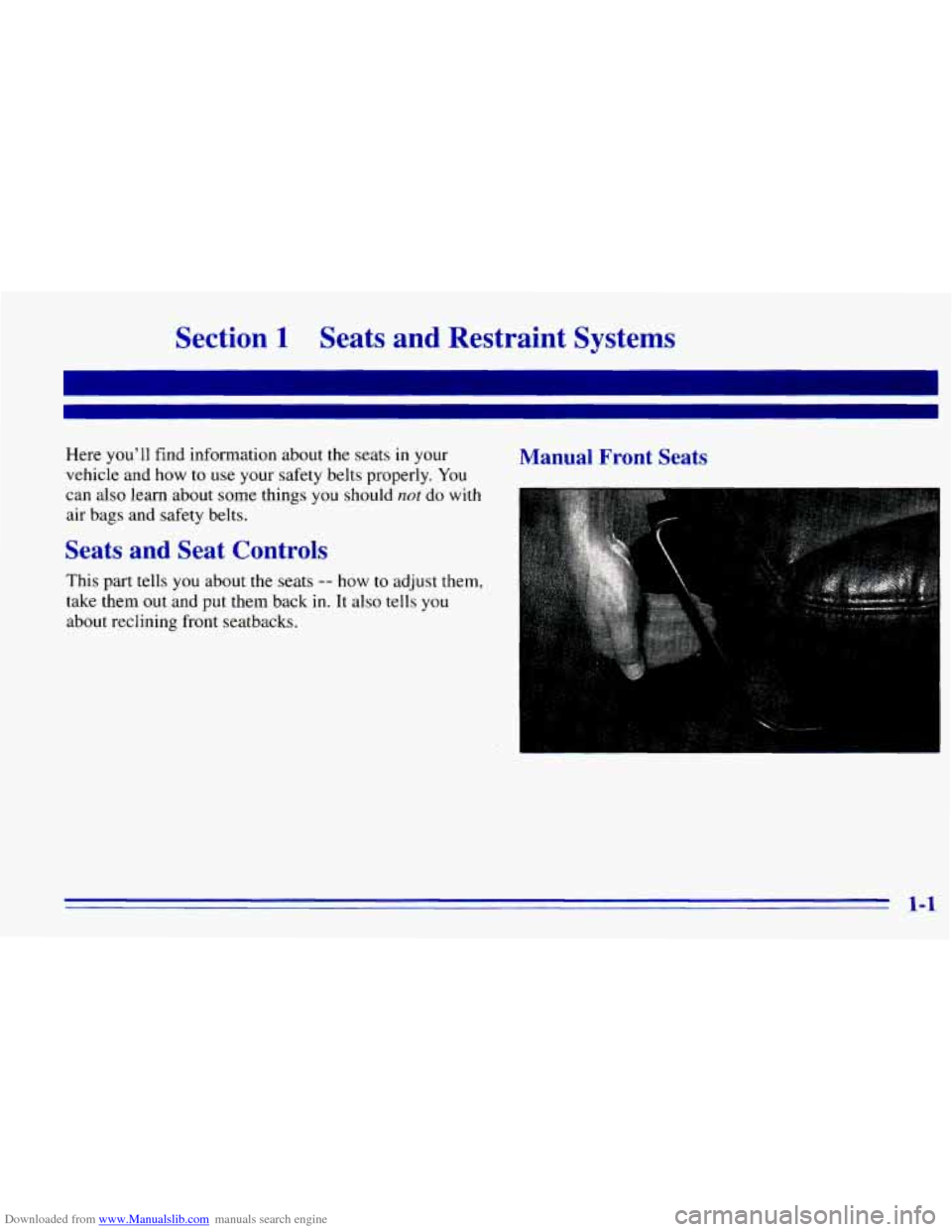 CHEVROLET EXPRESS 1996 1.G User Guide Downloaded from www.Manualslib.com manuals search engine Section 1 Seats and Restraint Systems
Here youll find information about the seats in your
vehicle and how to use your safety bel CHEVROLET EXPRESS 1996 1.G User Guide Downloaded from www.Manualslib.com manuals search engine Section 1 Seats and Restraint Systems
Here youll find information about the seats in your
vehicle and how to use your safety bel