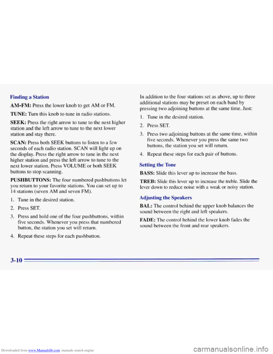 CHEVROLET EXPRESS 1996 1.G Owners Manual Downloaded from www.Manualslib.com manuals search engine Finding a Station
AM-FM: Press the lower knob to get AM or FM.
TUNE: Turn this knob to tune in radio stations.
SEEK: Press the right arr CHEVROLET EXPRESS 1996 1.G Owners Manual Downloaded from www.Manualslib.com manuals search engine Finding a Station
AM-FM: Press the lower knob to get AM or FM.
TUNE: Turn this knob to tune in radio stations.
SEEK: Press the right arr