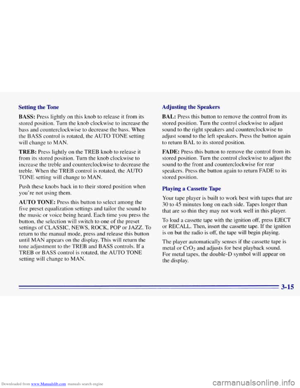 CHEVROLET EXPRESS 1996 1.G Owners Manual Downloaded from www.Manualslib.com manuals search engine Setting the Tone Adjusting the Speakers
BASS: Press lightly on this knob to release it from its
stored position. Turn the knob clockwise CHEVROLET EXPRESS 1996 1.G Owners Manual Downloaded from www.Manualslib.com manuals search engine Setting the Tone Adjusting the Speakers
BASS: Press lightly on this knob to release it from its
stored position. Turn the knob clockwise