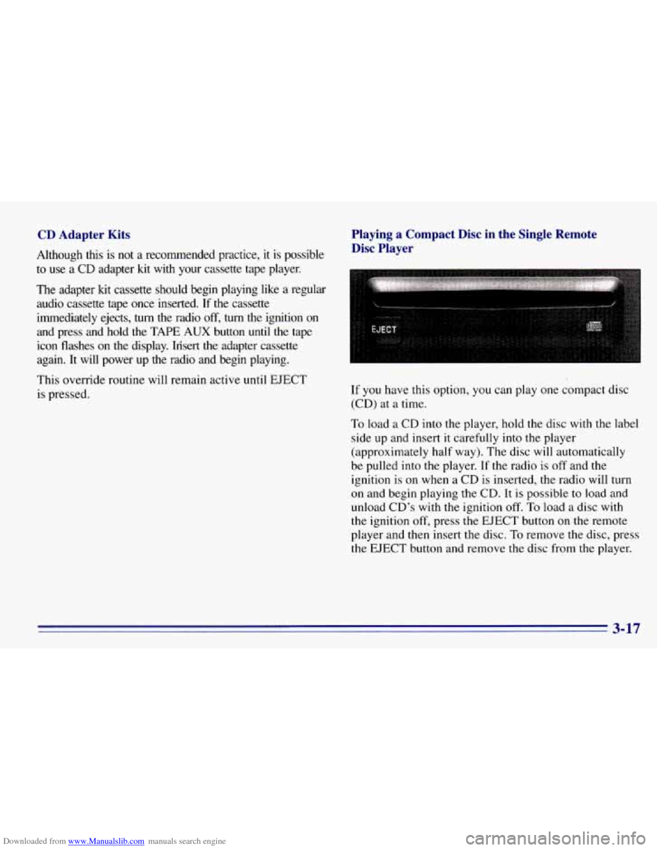 CHEVROLET EXPRESS 1996 1.G Owners Manual Downloaded from www.Manualslib.com manuals search engine CD Adapter Kits
Although this is not a recommended practice, it is possible
to
use a CD adapter kit with your cassette tape pla CHEVROLET EXPRESS 1996 1.G Owners Manual Downloaded from www.Manualslib.com manuals search engine CD Adapter Kits
Although this is not a recommended practice, it is possible
to
use a CD adapter kit with your cassette tape pla