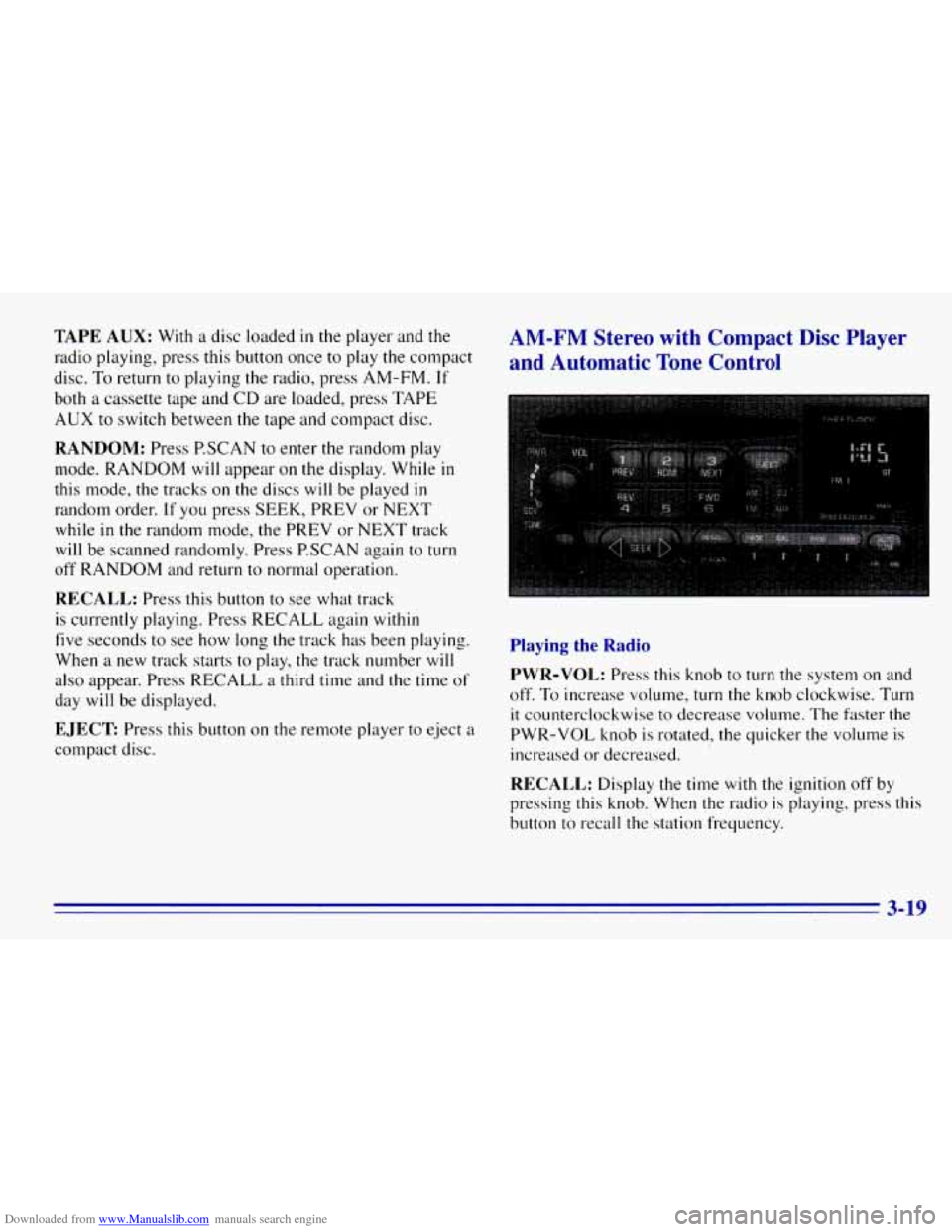 CHEVROLET EXPRESS 1996 1.G Owners Manual Downloaded from www.Manualslib.com manuals search engine TAPE AUX: With a disc loaded in the player and the
radio playing, press
this button once to play the compact
disc.
To return to playin CHEVROLET EXPRESS 1996 1.G Owners Manual Downloaded from www.Manualslib.com manuals search engine TAPE AUX: With a disc loaded in the player and the
radio playing, press
this button once to play the compact
disc.
To return to playin