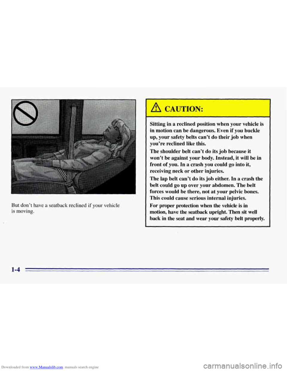 CHEVROLET EXPRESS 1996 1.G User Guide Downloaded from www.Manualslib.com manuals search engine But don’t have a seatback reclined if your vehicle
is moving.
A CAUTION:
Sitting in a reclined position when your vehicle is
in motio CHEVROLET EXPRESS 1996 1.G User Guide Downloaded from www.Manualslib.com manuals search engine But don’t have a seatback reclined if your vehicle
is moving.
A CAUTION:
Sitting in a reclined position when your vehicle is
in motio
