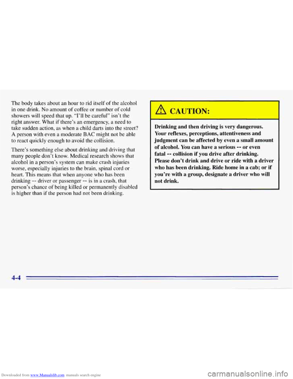 CHEVROLET EXPRESS 1996 1.G Owners Manual Downloaded from www.Manualslib.com manuals search engine The body takes about an hour to rid itself of the alcohol
in one drink.
No amount of coffee or number of cold
showers will speed that CHEVROLET EXPRESS 1996 1.G Owners Manual Downloaded from www.Manualslib.com manuals search engine The body takes about an hour to rid itself of the alcohol
in one drink.
No amount of coffee or number of cold
showers will speed that