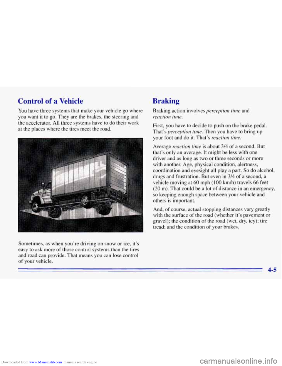 CHEVROLET EXPRESS 1996 1.G Owners Manual Downloaded from www.Manualslib.com manuals search engine Control of a Vehicle
You have three systems that make your vehicle go where
you want
it to go. They are the brakes, the steering CHEVROLET EXPRESS 1996 1.G Owners Manual Downloaded from www.Manualslib.com manuals search engine Control of a Vehicle
You have three systems that make your vehicle go where
you want
it to go. They are the brakes, the steering