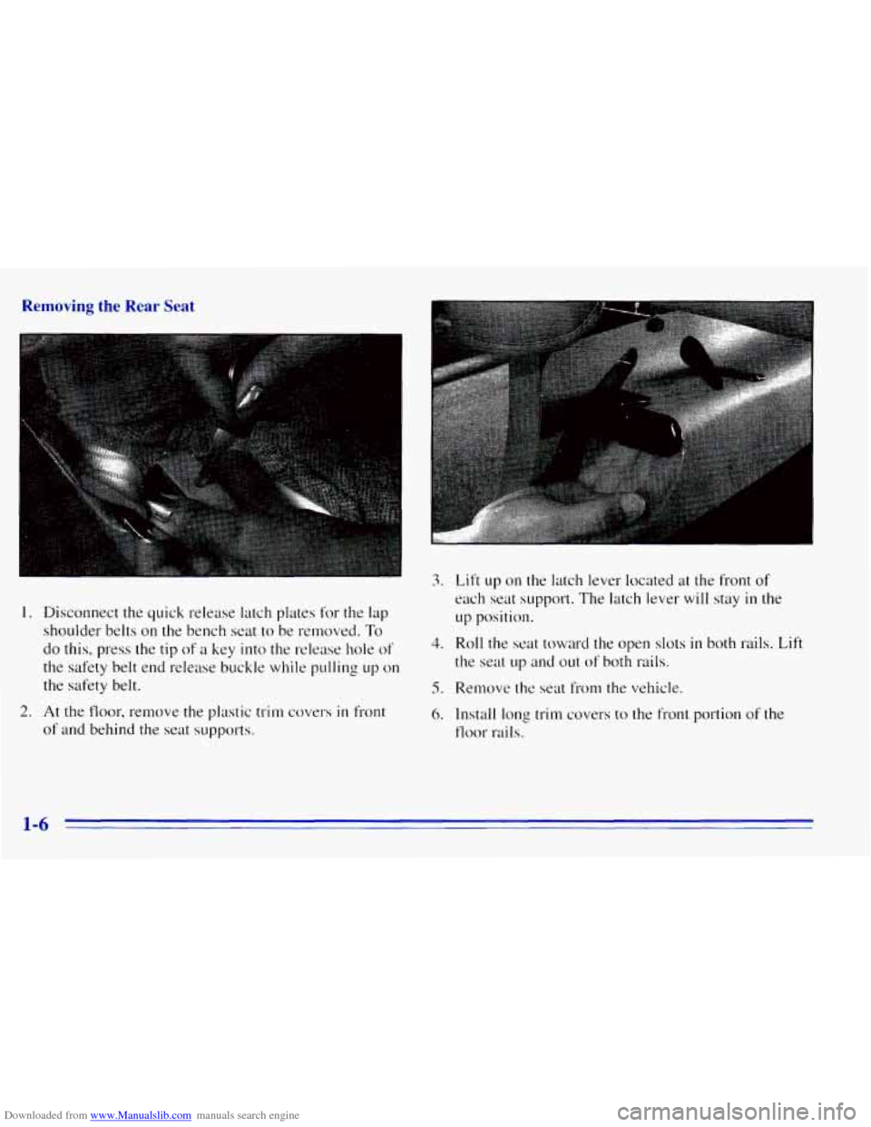CHEVROLET EXPRESS 1996 1.G User Guide Downloaded from www.Manualslib.com manuals search engine Removing the Rear Seat
I. Disconnect the quick release latch plates for the lap
shoulder belts
on the bench seat to be removed. To
d CHEVROLET EXPRESS 1996 1.G User Guide Downloaded from www.Manualslib.com manuals search engine Removing the Rear Seat
I. Disconnect the quick release latch plates for the lap
shoulder belts
on the bench seat to be removed. To
d