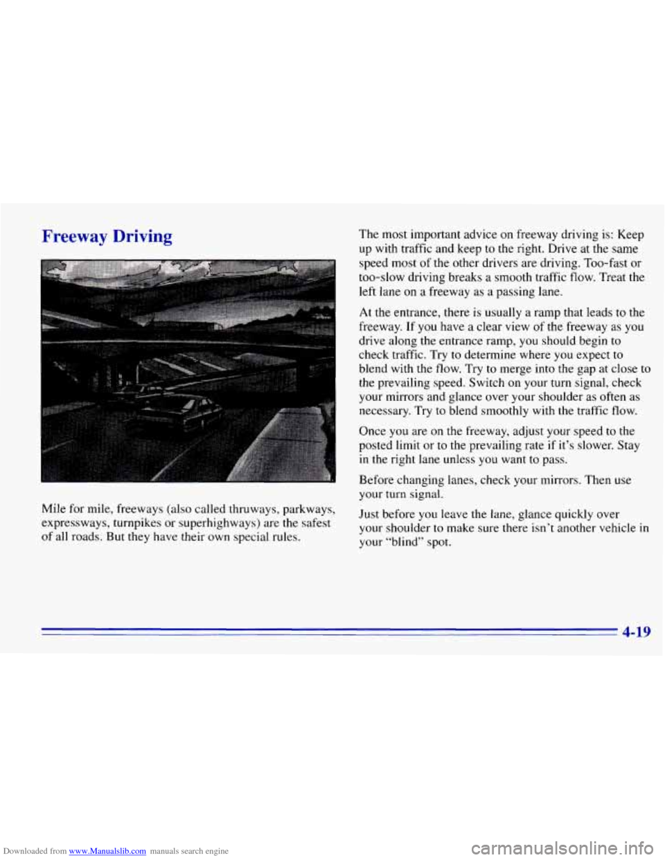 CHEVROLET EXPRESS 1996 1.G Owners Manual Downloaded from www.Manualslib.com manuals search engine Freeway Driving
Mile for mile, freeways (also called thruways, parkways,
expressways, turnpikes or superhighways) are the safest
of CHEVROLET EXPRESS 1996 1.G Owners Manual Downloaded from www.Manualslib.com manuals search engine Freeway Driving
Mile for mile, freeways (also called thruways, parkways,
expressways, turnpikes or superhighways) are the safest
of