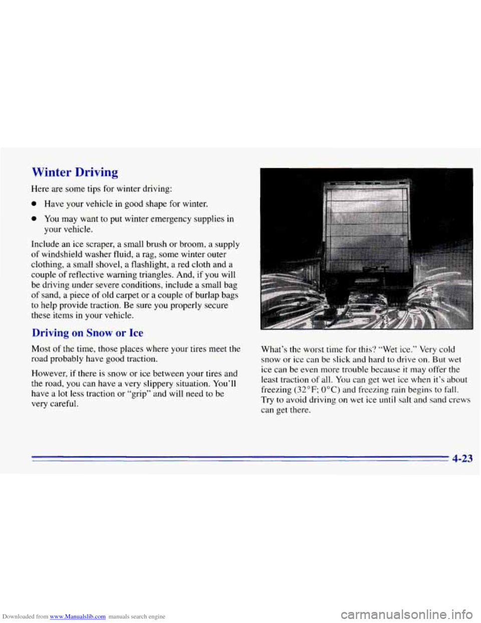 CHEVROLET EXPRESS 1996 1.G Owners Manual Downloaded from www.Manualslib.com manuals search engine Winter Driving
Here are some tips for winter driving:
0 Have your vehicle in good shape for winter.
0 You may want to put winter CHEVROLET EXPRESS 1996 1.G Owners Manual Downloaded from www.Manualslib.com manuals search engine Winter Driving
Here are some tips for winter driving:
0 Have your vehicle in good shape for winter.
0 You may want to put winter