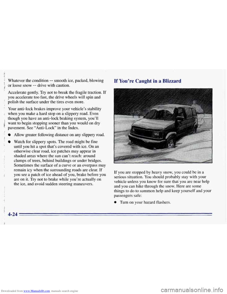 CHEVROLET EXPRESS 1996 1.G Owners Manual Downloaded from www.Manualslib.com manuals search engine Whatever the condition -- smooth ice, packed, blowing t 2. or loose snow -- drive with caution.
If You’re Caught in a Blizzard
I
Acc CHEVROLET EXPRESS 1996 1.G Owners Manual Downloaded from www.Manualslib.com manuals search engine Whatever the condition -- smooth ice, packed, blowing t 2. or loose snow -- drive with caution.
If You’re Caught in a Blizzard
I
Acc