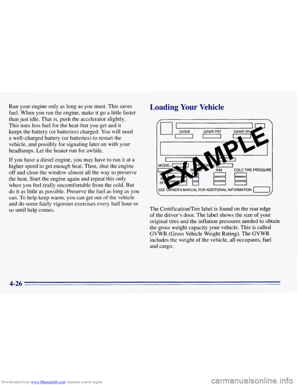 CHEVROLET EXPRESS 1996 1.G Owners Manual Downloaded from www.Manualslib.com manuals search engine Run your engine only as long as you must. This saves
fuel. When
you run the engine, make it go a little faster
than just idle. That CHEVROLET EXPRESS 1996 1.G Owners Manual Downloaded from www.Manualslib.com manuals search engine Run your engine only as long as you must. This saves
fuel. When
you run the engine, make it go a little faster
than just idle. That