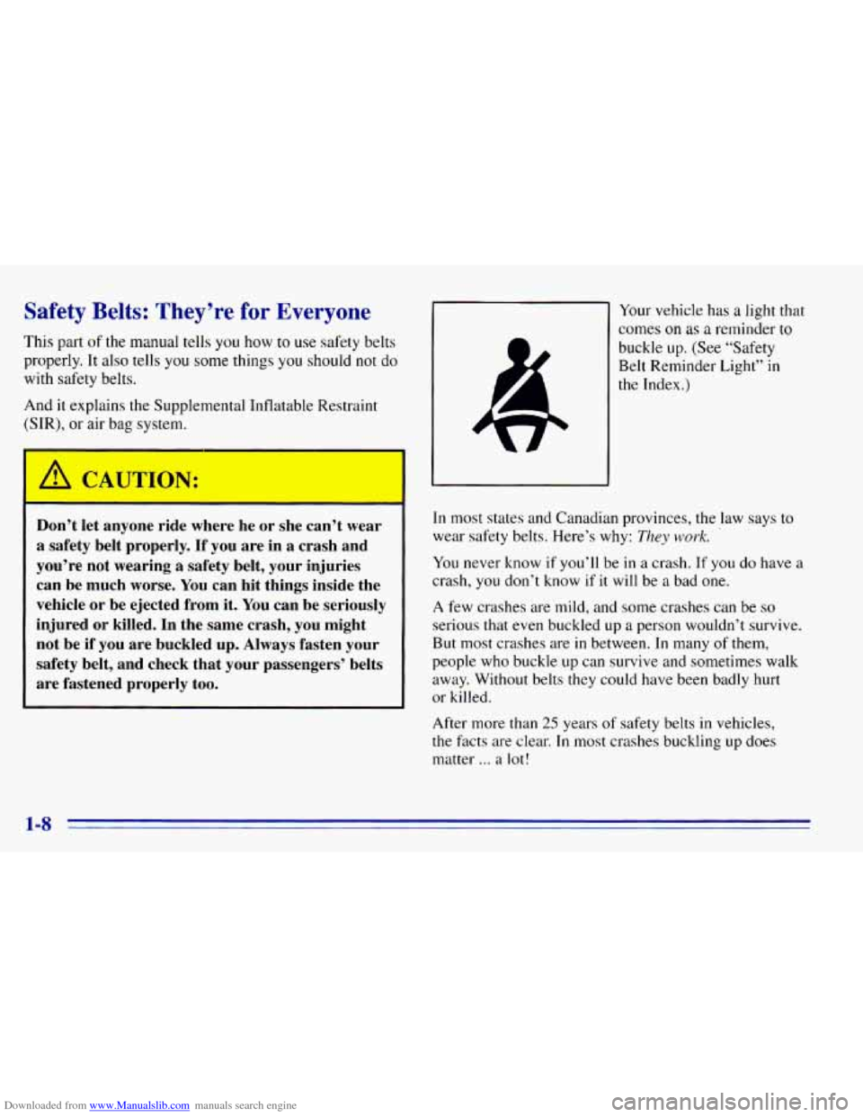 CHEVROLET EXPRESS 1996 1.G User Guide Downloaded from www.Manualslib.com manuals search engine Safety Belts: They’re for Everyone
This part of the manual tells you how to use safety belts
properly. It also tells
you some things you CHEVROLET EXPRESS 1996 1.G User Guide Downloaded from www.Manualslib.com manuals search engine Safety Belts: They’re for Everyone
This part of the manual tells you how to use safety belts
properly. It also tells
you some things you