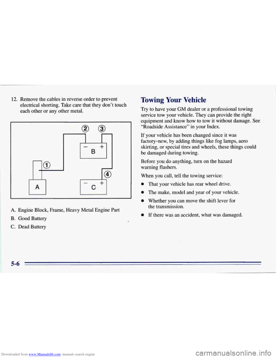 CHEVROLET EXPRESS 1996 1.G Owners Manual Downloaded from www.Manualslib.com manuals search engine 12. Remove the cables in reverse order to prevent
electrical shorting. Take care that they don’t touch
each other or any CHEVROLET EXPRESS 1996 1.G Owners Manual Downloaded from www.Manualslib.com manuals search engine 12. Remove the cables in reverse order to prevent
electrical shorting. Take care that they don’t touch
each other or any