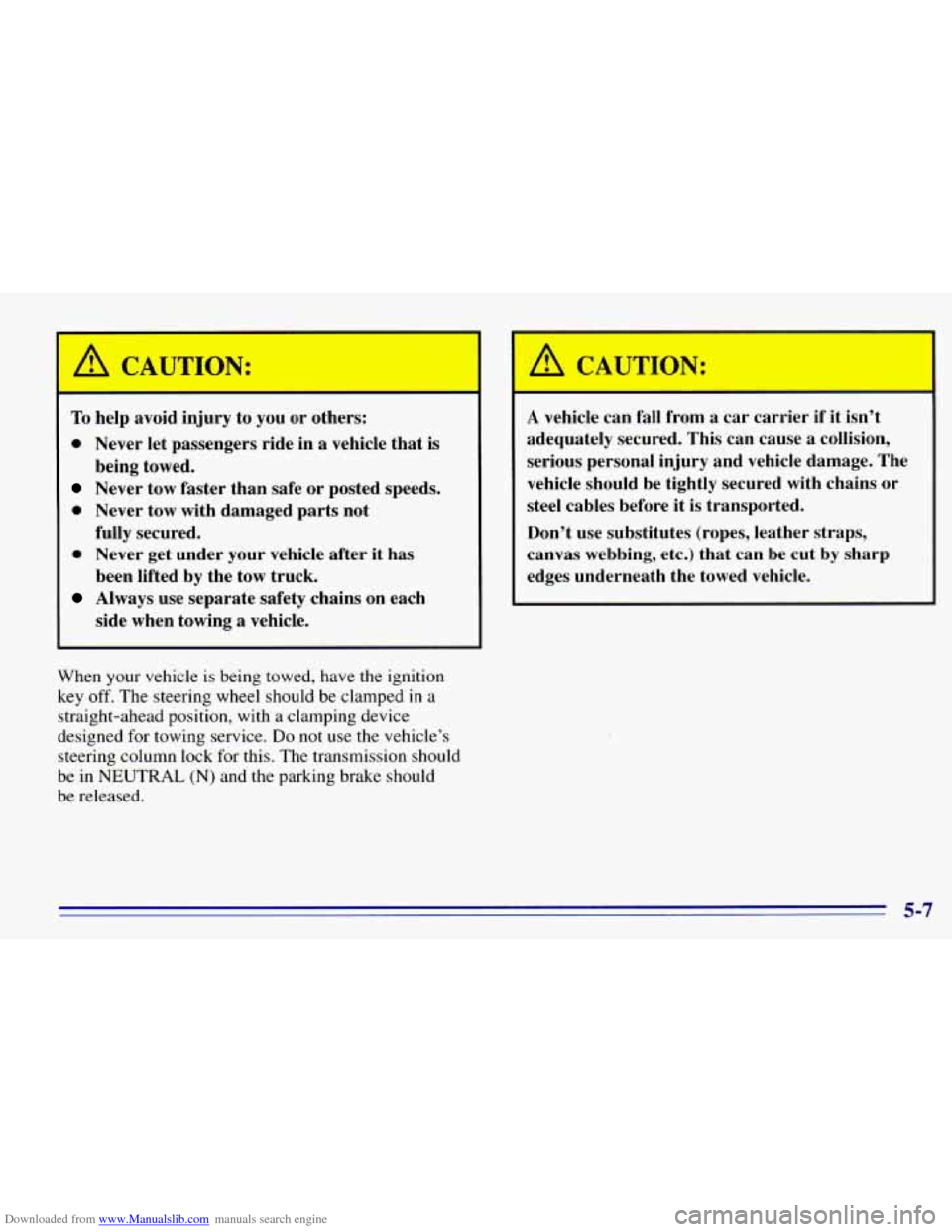 CHEVROLET EXPRESS 1996 1.G Owners Manual Downloaded from www.Manualslib.com manuals search engine I A CAUTION:
I I To help avoid injury to you or others:
0 Never let passengers ride in a vehicle that is
Never tow faster than safe o CHEVROLET EXPRESS 1996 1.G Owners Manual Downloaded from www.Manualslib.com manuals search engine I A CAUTION:
I I To help avoid injury to you or others:
0 Never let passengers ride in a vehicle that is
Never tow faster than safe o