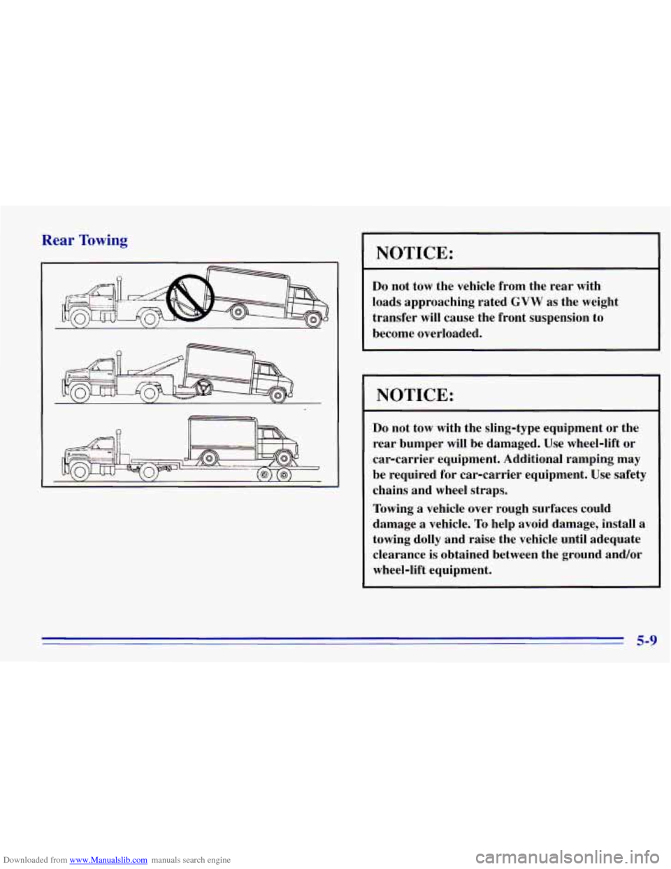 CHEVROLET EXPRESS 1996 1.G Owners Manual Downloaded from www.Manualslib.com manuals search engine Rear Towing
NOTICE:
Do not tow the vehicle from the rear with
loads approaching rated
GVW as the weight
transfer will cause the CHEVROLET EXPRESS 1996 1.G Owners Manual Downloaded from www.Manualslib.com manuals search engine Rear Towing
NOTICE:
Do not tow the vehicle from the rear with
loads approaching rated
GVW as the weight
transfer will cause the