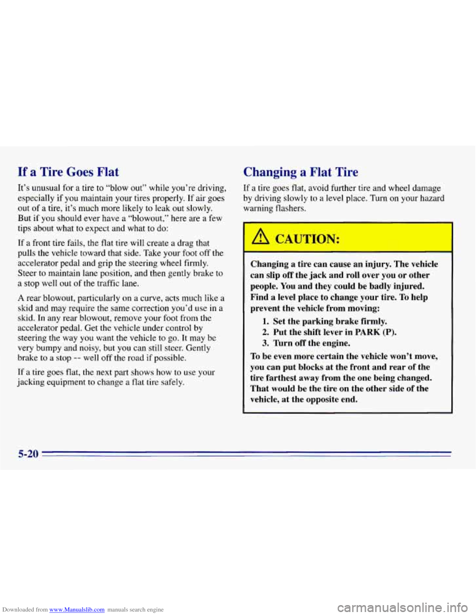 CHEVROLET EXPRESS 1996 1.G Owners Manual Downloaded from www.Manualslib.com manuals search engine If a Tire Goes Flat
It’s unusual for a tire to “blow out” while you’re driving,
especially if you maintain your tires properl CHEVROLET EXPRESS 1996 1.G Owners Manual Downloaded from www.Manualslib.com manuals search engine If a Tire Goes Flat
It’s unusual for a tire to “blow out” while you’re driving,
especially if you maintain your tires properl