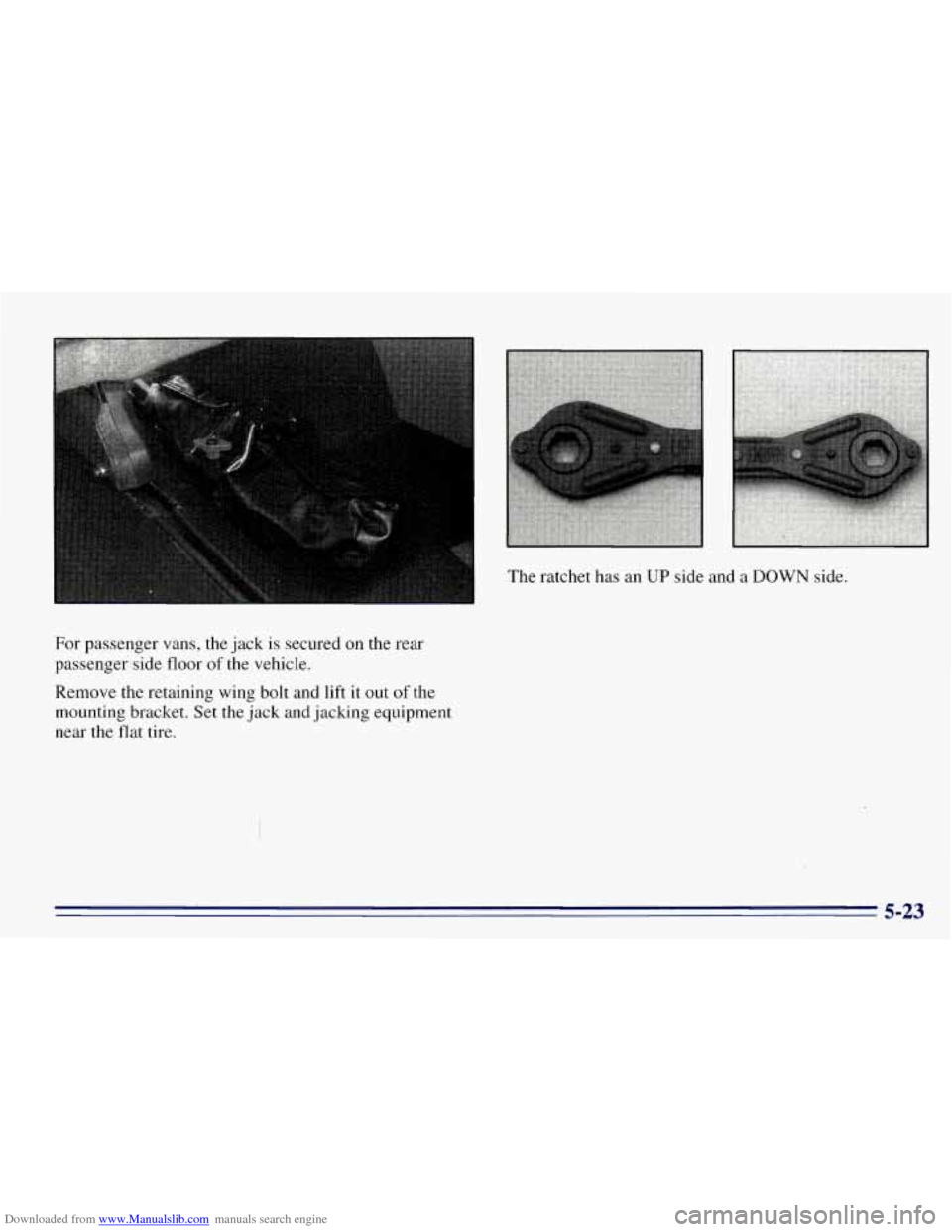 CHEVROLET EXPRESS 1996 1.G Owners Manual Downloaded from www.Manualslib.com manuals search engine For  passenger vans, the jack  is secured  on the rear 
passenger  side  floor 
of the vehicle. 
Remove  the retaining  wing 
bolt and lift it 