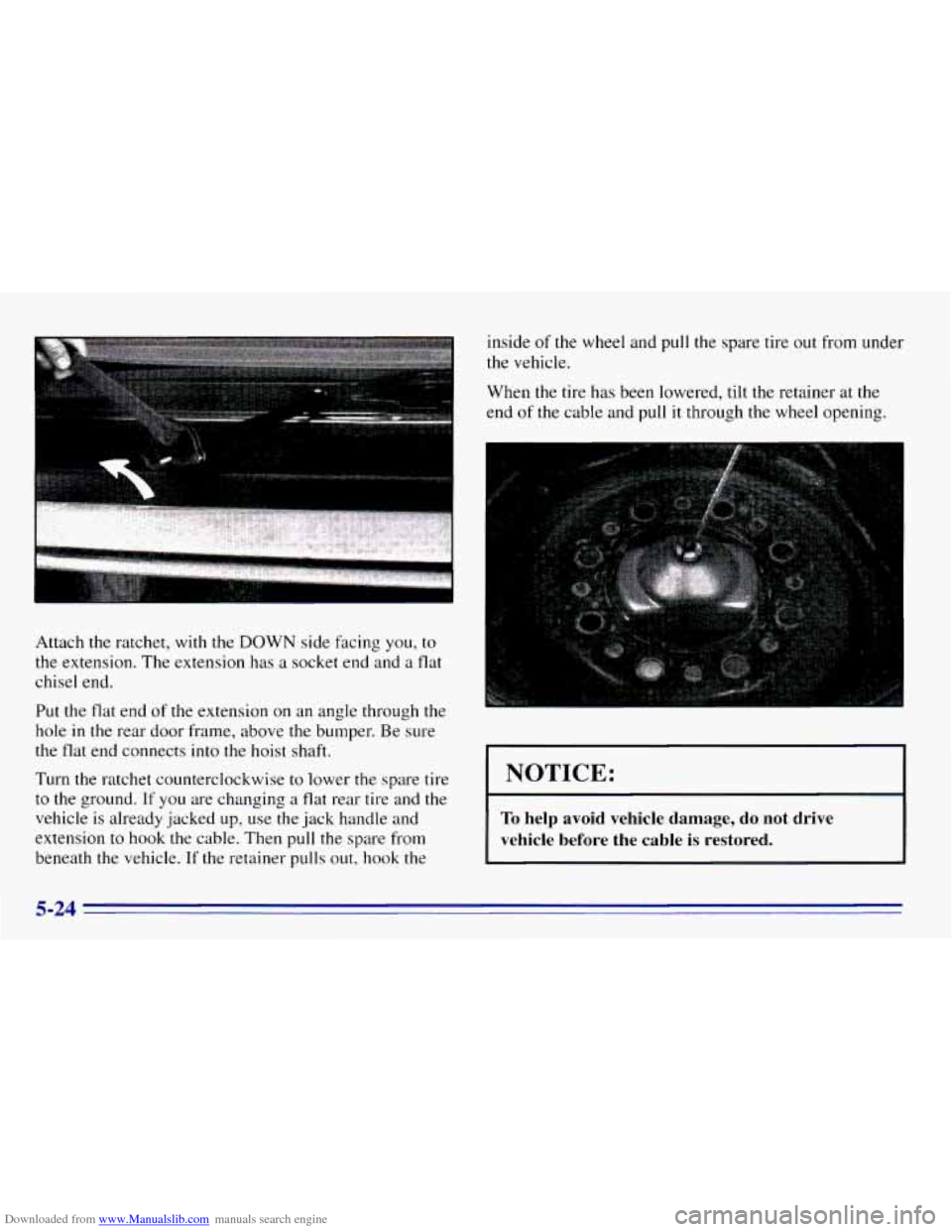 CHEVROLET EXPRESS 1996 1.G Owners Manual Downloaded from www.Manualslib.com manuals search engine Attach the ratchet, with the DOWN side facing you, to 
the extension.  The extension  has a socket end  and  a flat 
chisel  end. 
Put  the fla