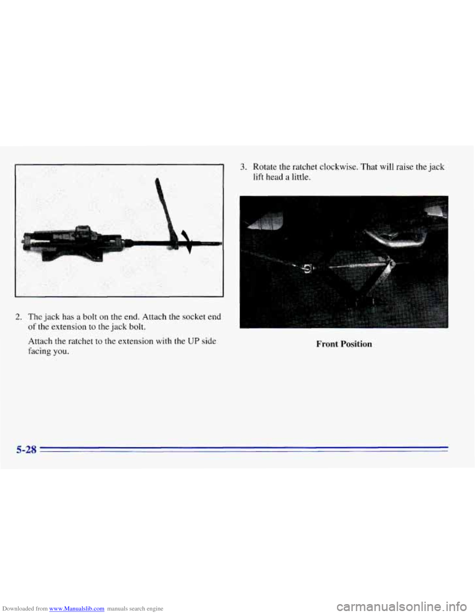 CHEVROLET EXPRESS 1996 1.G Owners Manual Downloaded from www.Manualslib.com manuals search engine 2. The  jack has a bolt on the end. AtLach the socket end 
of the extension to the jack  bolt. 
Attach the ratchet to the  extension with the U