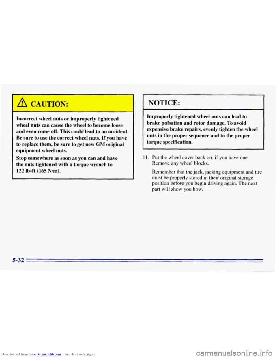 CHEVROLET EXPRESS 1996 1.G Owners Manual Downloaded from www.Manualslib.com manuals search engine A CAUTION:
Incorrect wheel nuts or improperly tightened
wheel nuts can cause the wheel to become loose
and even come
off. This coul CHEVROLET EXPRESS 1996 1.G Owners Manual Downloaded from www.Manualslib.com manuals search engine A CAUTION:
Incorrect wheel nuts or improperly tightened
wheel nuts can cause the wheel to become loose
and even come
off. This coul